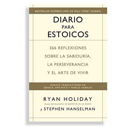 Diario para estoicos: 366 reflexiones sobre la sabiduría, la perseverancia y el arte de vivir - Ryan Holiday · 2020