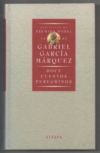 Doce Cuentos Peregrinos - GARCIA MARQUEZ GABRIEL · 1992