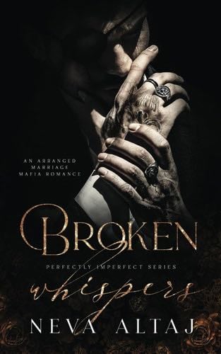 Broken Whispers: An Arranged Marriage Mafia Romance (Perfectly Imperfect) - Neva Altaj · 2022