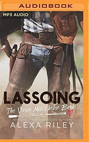 Lassoing the Virgin Mail-Order Bride - Alexa Riley · 2018