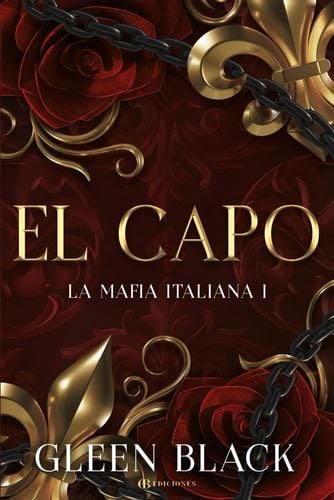 El Capo (DE MAFIA Y OBSESIONES PELIGROSAS) (Spanish Edition) - Gleen Black · 2020
