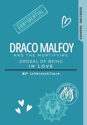 Draco Malfoy and the Mortifying Ordeal of Being in Love - isthisselfcare · 2025