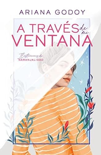 A través de mi ventana (edición ilustrada) (Trilogía Hermanos Hidalgo 1) - Ariana Godoy · 2022