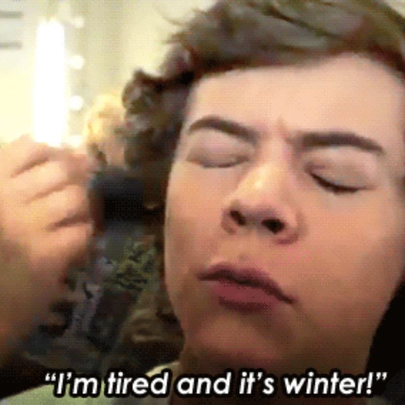 I’m tired and it’s winter