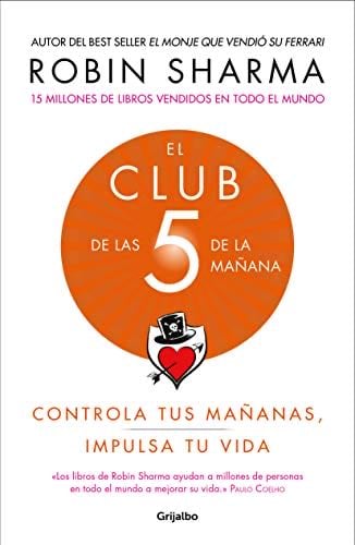 El Club de las 5 de la mañana: Controla tus mañanas, impulsa tu vida / The 5 AM Club: Own Your Morning. Elevate Your Life. (Spanish Edition) - Robin Sharma · 2019