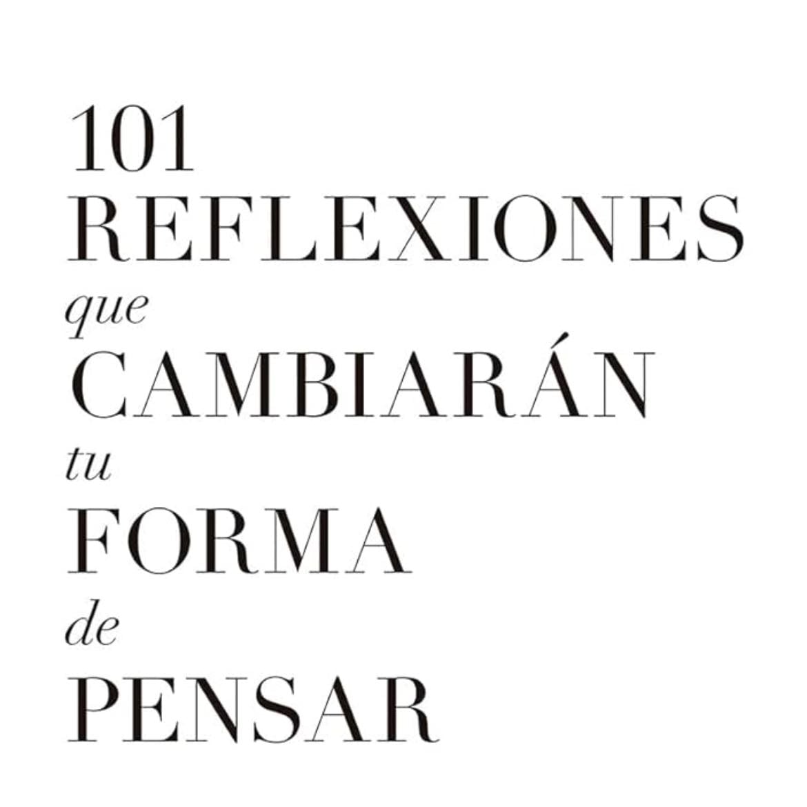 101 reflexiones que cambiaran tu forma de pensar - Todas las it girls lo leen, yo no me puedo quedar atrás.