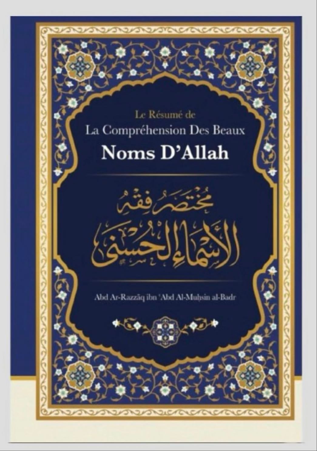 Le Résumé de La Compréhension Des Beaux Noms D'Allah - Abd Ar-Razzãq ibn Abd Al-Mubsin al-Badr