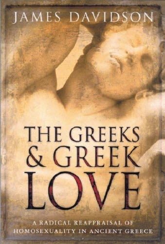 The Greeks and Greek Love - Davidson James · 2007