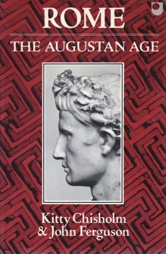 Rome: The Augustan Age: A Source Book - Kitty Chisholm, John Ferguson · 1981