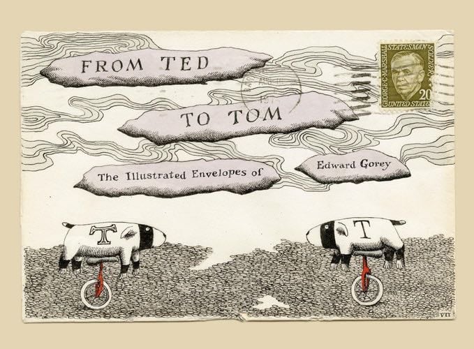 From Ted to Tom: The Illustrated Envelopes of Edward Gorey - Edward Gorey · 2025