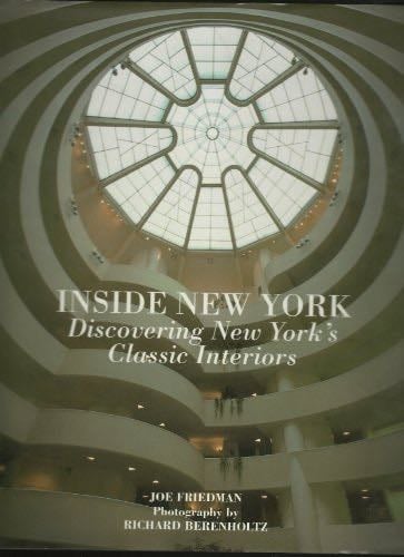 Inside New York: Discovering New York's Classic Interiors - Joe Friedman, Richard Berenholtz · 1992