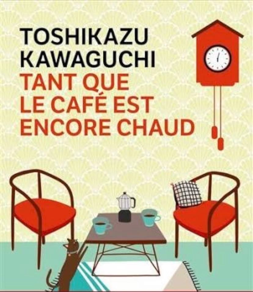 Tant que le café est encore chaud - Toshikazu Kawaguchi · 2021