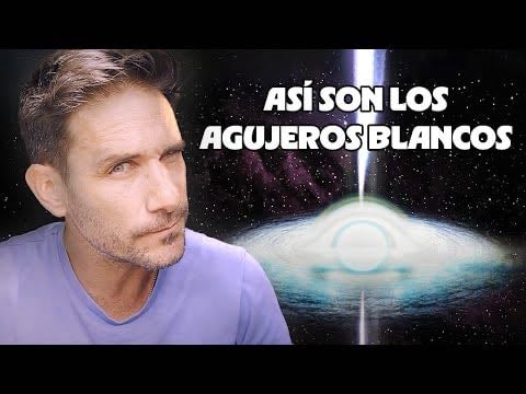 Sí... Los Agujeros Blancos... ¡PODRÍAN EXISTIR! Serían así - YouTube