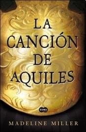 CANCION DE AQUILES, LA (Spanish Edition) - Madeline Miller · 2013