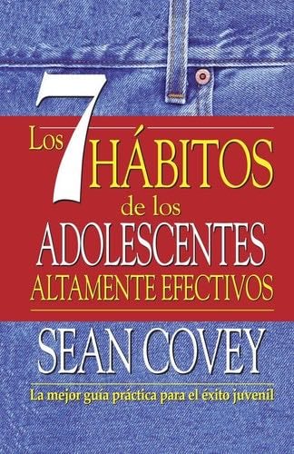 Los 7 hábitos de los adolescentes altamente efectivos (Spanish Edition) - Sean Covey · 2013