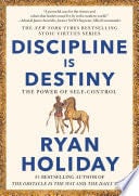 Discipline Is Destiny - Ryan Holiday · 2022