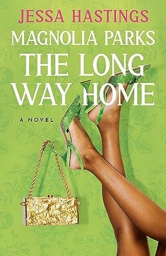 Magnolia Parks: The Long Way Home (The Magnolia Parks Universe) - Jessa Hastings · 2023