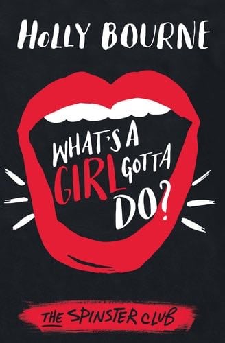 What's a Girl Gotta Do ? - Holly Bourne · 2016
