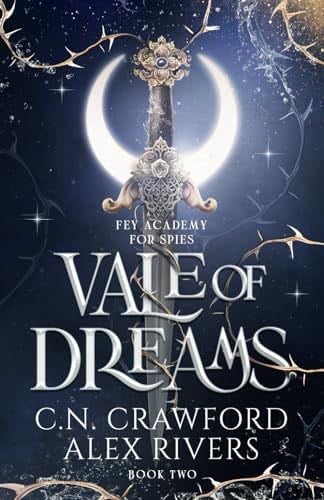 Vale of Dreams (Fey Spy Academy) - Alex Rivers, C.N. Crawford · 2024