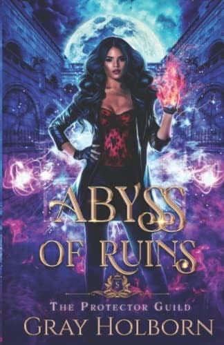 Abyss of Ruins (The Protector Guild) - Gray Holborn · 2022