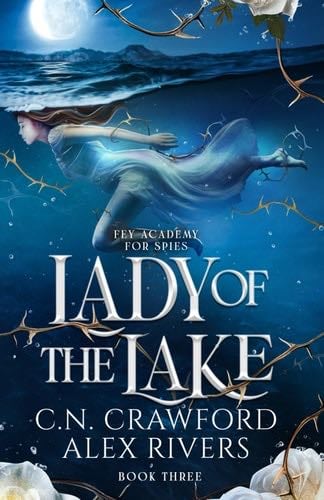 Lady of The Lake (Fey Spy Academy) - C.N. Crawford, Alex Rivers · 2025