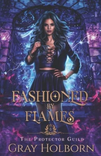 Fashioned By Flames (The Protector Guild) - Gray Holborn · 2022