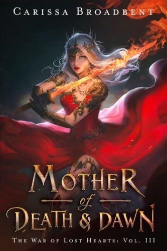 Mother of Death and Dawn (The War of Lost Hearts) - Carissa Broadbent · 2022