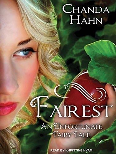 Fairest (An Unfortunate Fairy Tale, 2) - Chanda Hahn · 2014