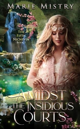 Amidst the Insidious Courts (The Fifth Nicnevin) - Marie Mistry · 2023