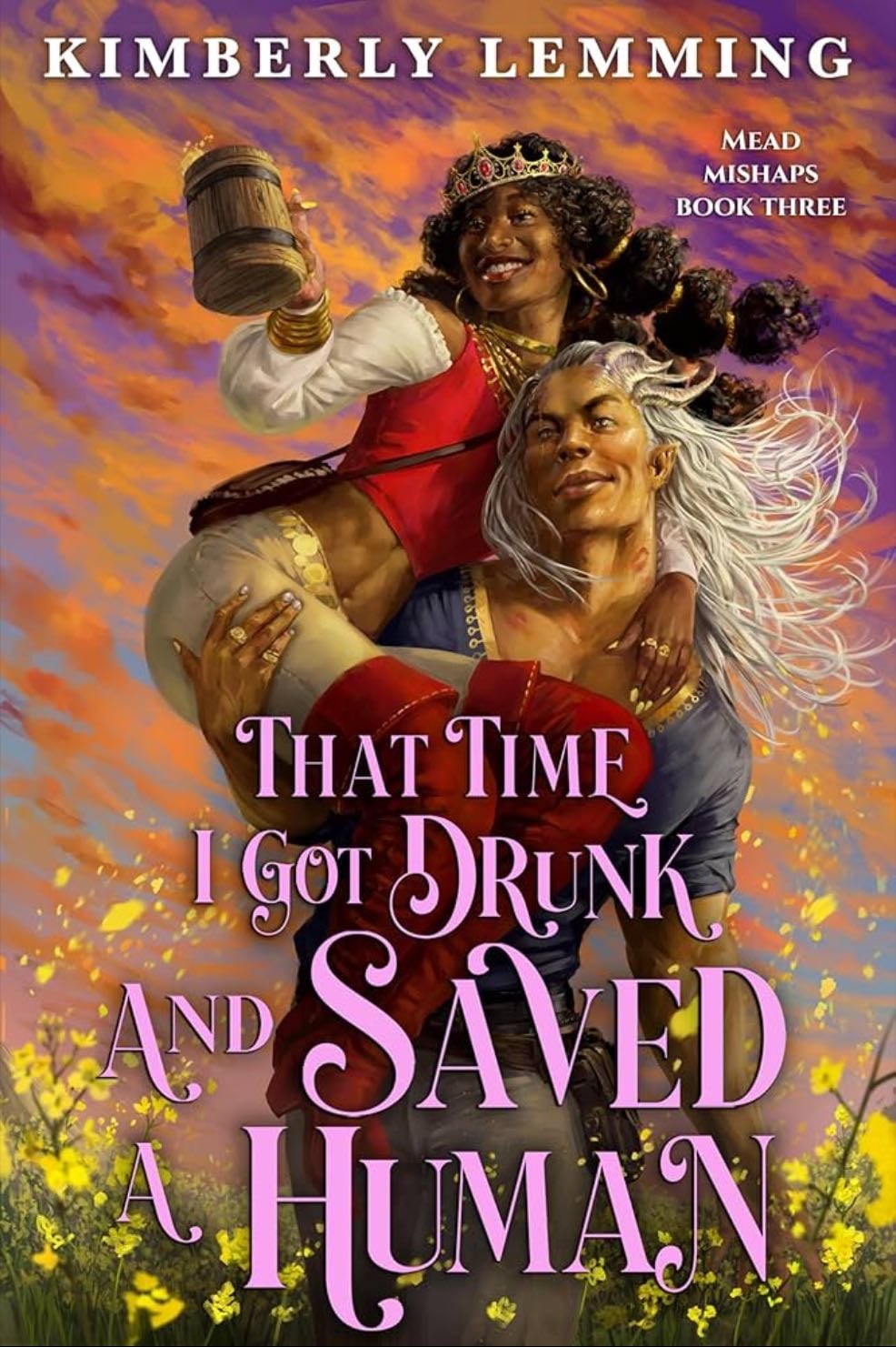 That Time I Got Drunk and Saved a Human (Mead Mishaps Book 3) - Kimberly Lemming · 2023