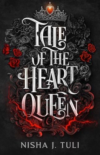 Tale of the Heart Queen - Nisha J. Tuli · 2024