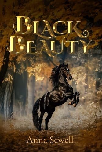 Black Beauty (Illustrated): The 1877 Classic Edition with Original Illustrations - Anna Sewell · 2024