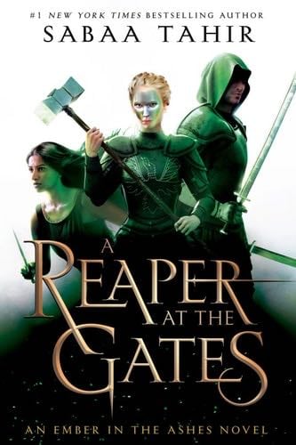 A Reaper at the Gates (An Ember in the Ashes Book 3) - Sabaa Tahir · 2018