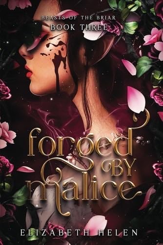 Forged by Malice (Beasts of the Briar) - Elizabeth Helen · 2023