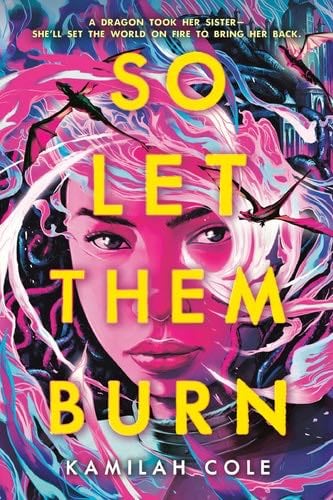 So Let Them Burn - Kamilah Cole · 2024