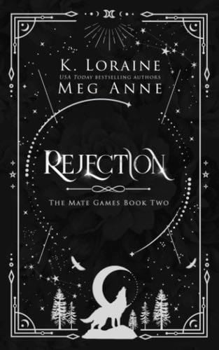 Rejection: The Mate Games: War, Book 2: Alternate Cover Edition (The Mate Games: War, Alternate Cover Editions) - K. Loraine, Meg Anne · 2022