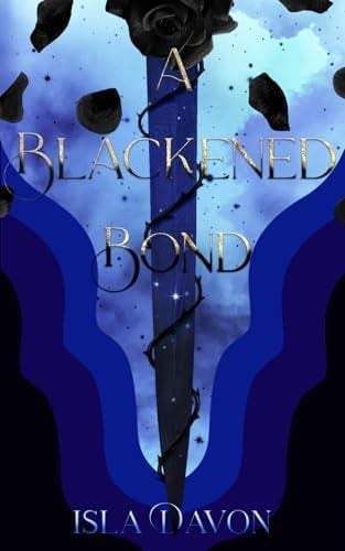 A Blackened Bond (The Blackened Blade Series) - Isla Davon · 2024