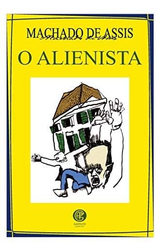 O Alienista - Machado de Assis