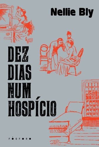 Dez dias num hospicio (Em Portugues do Brasil) - Nellie Bly · 2019