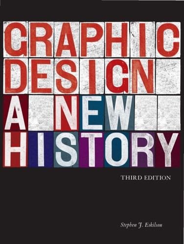 Graphic Design: A New History - Stephen J. Eskilson · 2019