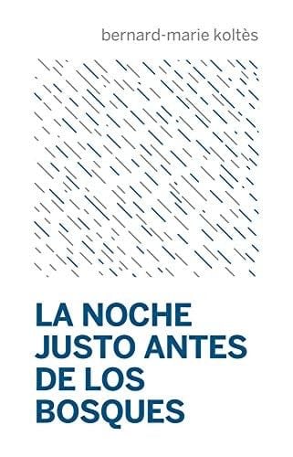 La noche justo antes de los bosques - Bernard-Marie Koltès · 2018