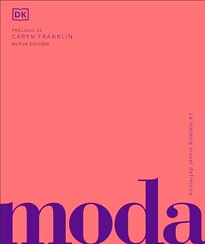 Moda (Fashion): La historia visual definitva (DK Definitive Cultural Histories) (Spanish Edition) - DK · 2024