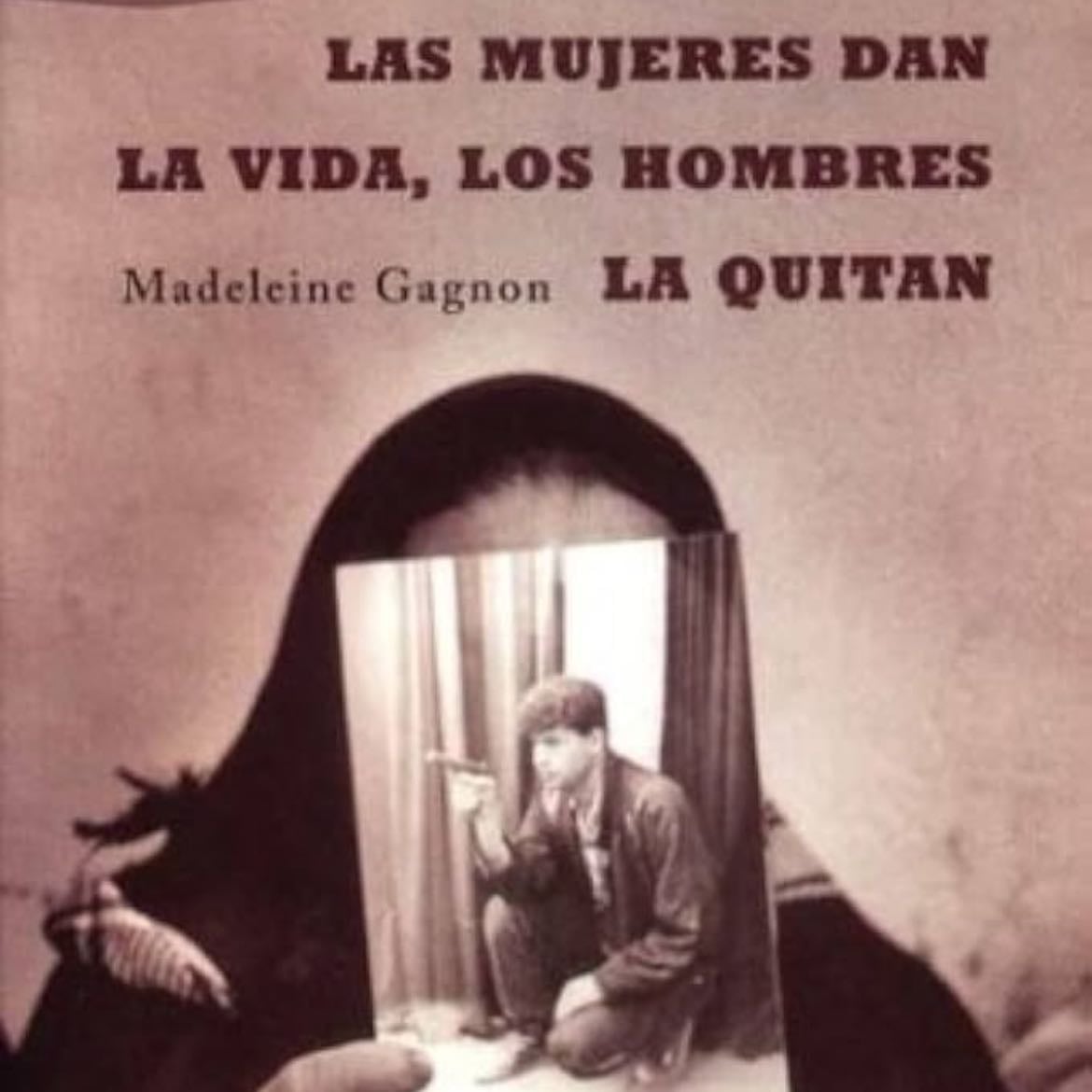 Los hombres quitan la vida las mujeres la dan