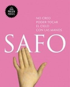 No Creo Poder Tocar El Cielo Con Las Manos - Safo · 2017