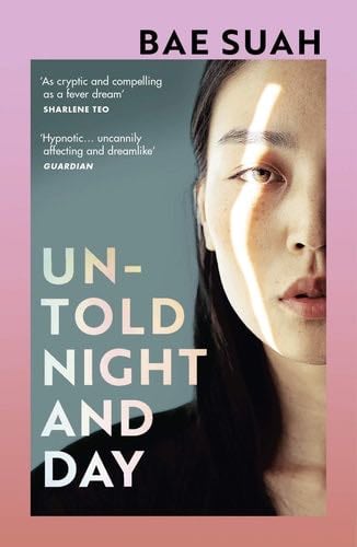 Untold Night and Day: Bae Suah - Bae Suah · 2021
