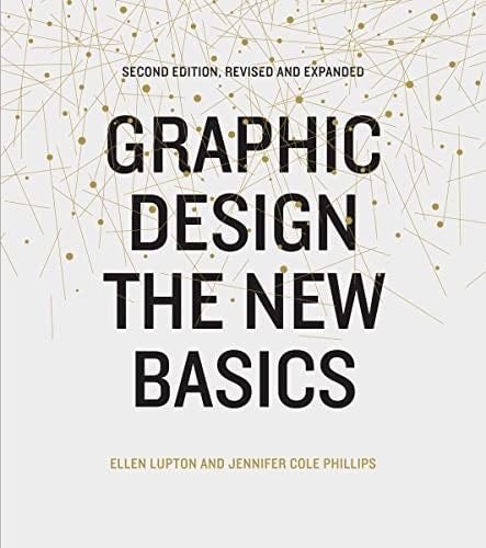 Graphic Design: The New Basics - Ellen Lupton, Jennifer Cole Phillips · 2015