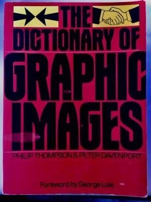 The Dictionary of Graphic Images - Philip Thompson, Peter Davenport · 1981