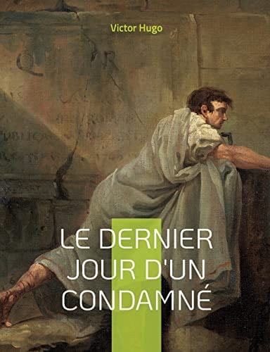 Le Dernier Jour d'un condamné - Victor Hugo · 2022