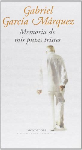 Memoria de mis putas tristes - GARCIA MARQUEZ,GABRIEL · 2004