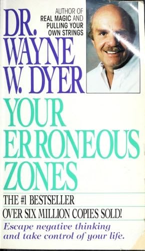 Your Erroneous Zones - Wayne W. Dyer · 1993